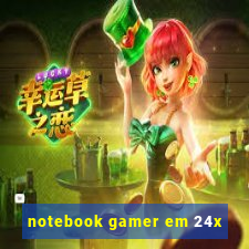 notebook gamer em 24x